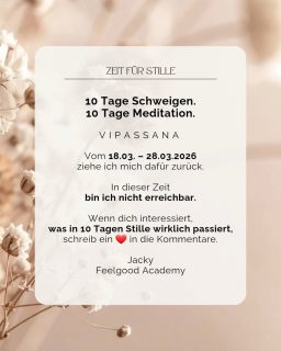 10 Tage Stille sind nicht einfach nur „ruhig“.  Es ist laut.
Nur anders.  Ohne Ablenkung tauchen Gedanken auf, die im Alltag oft keinen Raum bekommen.  Gefühle, die man sonst wegschiebt.
Muster, die plötzlich sichtbar werden.  Ich habe diese Erfahrung bereits einmal gemacht –
und weiß, dass genau dort die eigentliche Arbeit beginnt.  Nicht im Tun.
Sondern im Beobachten.  Und genau deshalb gehe ich noch einmal.  Wenn dich interessiert, was in dieser Zeit wirklich passiert – nicht nur außen, sondern innen – schreib mir ein ❤️.  Ich nehme dich nach meiner Rückkehr mit.  Deine Jacky  Feelgood Academy  #vipassana
#schweigemeditation
#meditationdeutschland
#achtsamkeit
#innerearbeit
persönlichkeitsentwicklung
loslassen
selbstreflexion
bewusstsein
ruhefinden
